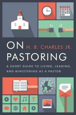 On Pastoring: A Short Guide to Living, Leading, and Ministering as a Pastor Paperback Moody Publishers