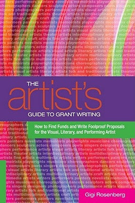 The Artist's Guide to Grant Writing: How to Find Funds and Write Foolproof Proposals for the Visual, Literary, and Performing Artist Paperback Watson-Guptill