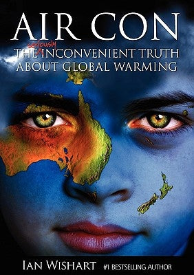 Air Con: The Seriously Inconvenient Truth about Global Warming Paperback Howling at the Moon Pub.