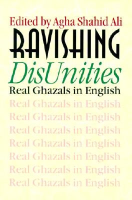 Ravishing DisUnities: Real Ghazals in English Paperback Wesleyan University Press