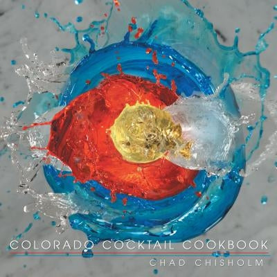 Colorado Cocktail Cookbook Paperback Liferich