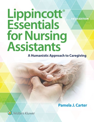 Lippincott Essentials for Nursing Assistants: A Humanistic Approach to Caregiving Paperback LWW