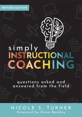 Simply Instructional Coaching: Questions Asked and Answered from the Field, Revised Edition (Straightforward Advice and a Practical Framework for Ins Paperback Solution Tree