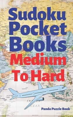 Sudoku Pocket Books Medium To Hard: Travel Activity Book For Adults Paperback Independently Published