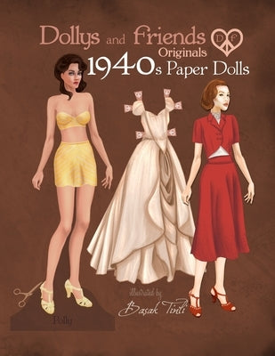 Dollys and Friends Originals 1940s Paper Dolls: Forties Vintage Fashion Dress Up Paper Doll Collection Paperback Independently Published