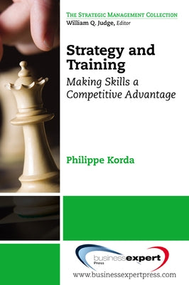 Strategy and Training: Making Skills a Competitive Advantage Paperback Business Expert Press