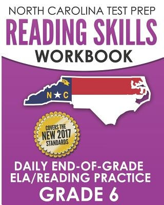 NORTH CAROLINA TEST PREP Reading Skills Workbook Daily End-of-Grade ELA/Reading Practice Grade 6: Preparation for the EOG English Language Arts/Readin Paperback Independently Published