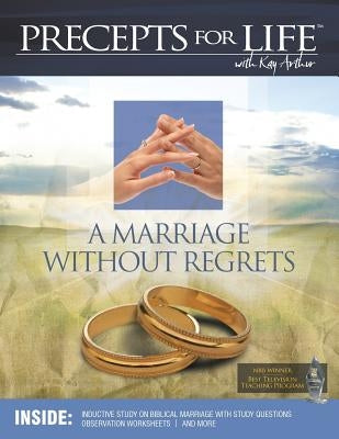 Marriage Without Regrets Study Companion (Precepts For Life) Paperback Precept Minstries International