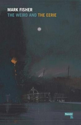 Paperback of The Weird and the Eerie by Repeater featuring eerie, mysterious cover art with dark, haunting imagery.