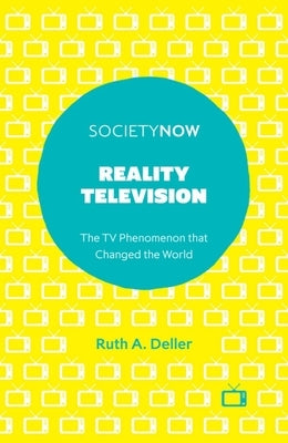 Reality Television: The TV Phenomenon That Changed the World Paperback Emerald Publishing Limited