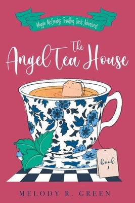 The Angel Tea House Paperback Melody R. Green