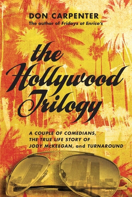 The Hollywood Trilogy: A Couple of Comedians/The True Story of Jody McKeegan/Turnaround Paperback Counterpoint LLC