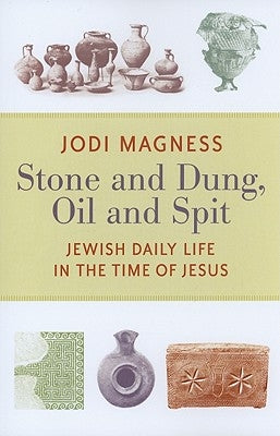 Stone and Dung, Oil and Spit: Jewish Daily Life in the Time of Jesus Paperback William B. Eerdmans Publishing Company