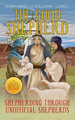 The Good Shepherd: Shepherding Through Unofficial Shepherds Paperback Readersmagnet LLC