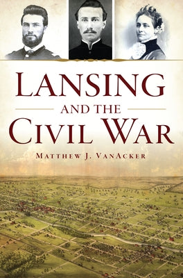 Lansing and the Civil War Paperback History Press