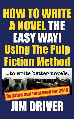 How To Write A Novel The Easy Way Using The Pulp Fiction Method To Write Better Novels: Writing Skills Paperback Independently Published
