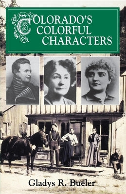 Colorado's Colorful Characters Paperback Westwinds Press