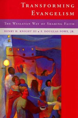 Transforming Evangelism: The Wesleyan Way of Sharing Faith Paperback Discipleship Resources