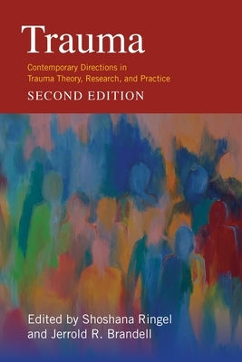Trauma: Contemporary Directions in Trauma Theory, Research, and Practice Paperback Columbia University Press