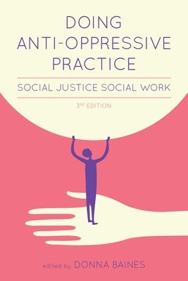 Doing Anti-Oppressive Practice: Social Justice Social Work, 2nd Edition Paperback Fernwood Publishing