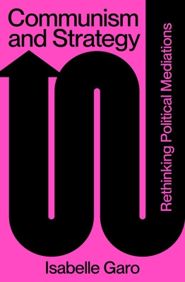 Communism and Strategy: Rethinking Political Mediations Paperback Verso