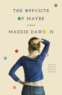 The Opposite of Maybe Paperback Crown Publishing Group (NY)