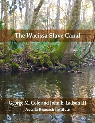 The Wacissa Slave Canal Paperback Independently Published