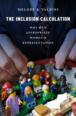 The Inclusion Calculation: Why Men Appropriate Women's Representation Paperback Oxford University Press, USA