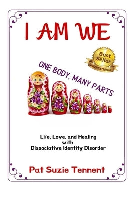 I AM WE - One Body, Many Parts: Life, Love, and Healing with Dissociative Identity Disorder Paperback Pearly Gates Publishing LLC