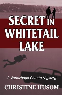 Secret In Whitetail Lake: A Winnebago County Mystery Paperback Wright Press