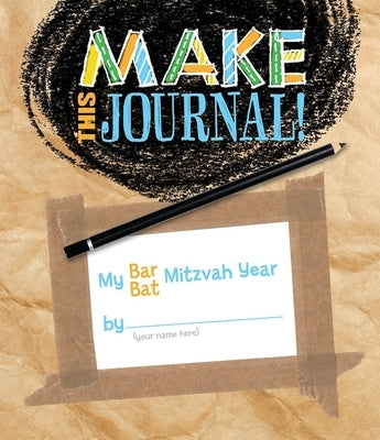 Make This Journal! My Bar/Bat Mitzvah Year Paperback Behrman House Publishing