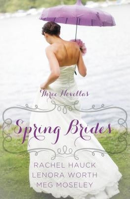 Spring Brides: A Year of Weddings Novella Collection Paperback Zondervan