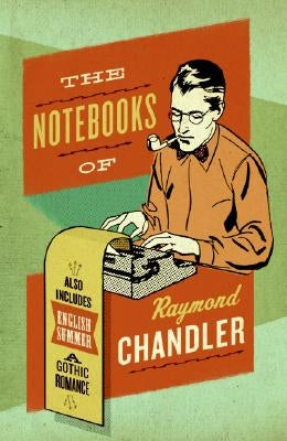 The Notebooks of Raymond Chandler: And English Summer: A Gothic Romance Paperback Ecco Press