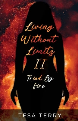 Living Without Limits II: Tried By Fire Paperback Trilogy Christian Publishing