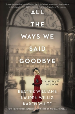 All the Ways We Said Goodbye: A Novel of the Ritz Paris Paperback William Morrow & Company