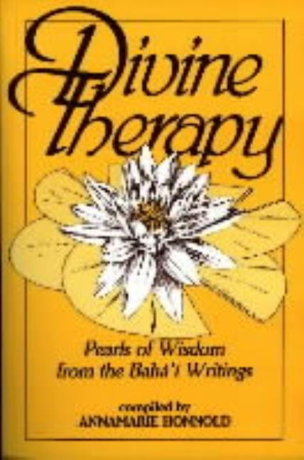 Divine Therapy: Pearls of Wisdom from the Bahá'í Writings Paperback George Ronald Publisher Ltd