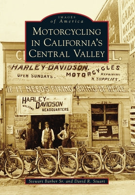 Motorcycling in California's Central Valley Paperback Arcadia Publishing (SC)