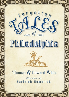 Forgotten Tales of Philadelphia Paperback History Press