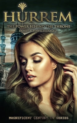 Hurrem: The Power Behind the Throne Paperback Royal Hawaiian Press