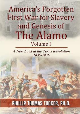 AmericaÕs Forgotten First War for Slavery and Genesis of The Alamo Paperback Lulu.com