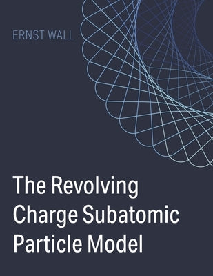 The Revolving Charge Particle Model Paperback Bookbaby