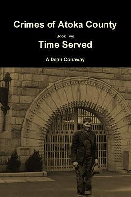 Crimes of Atoka County Book Two - Time Served Paperback Lulu.com