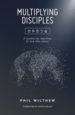 Multiplying Disciples:: A Toolkit for Learning to Live Like Jesus Paperback Malcolm Down Publishing