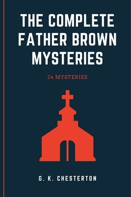The Complete Father Brown Mysteries Paperback Lulu.com