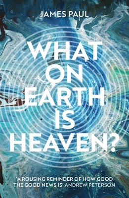 What on Earth is Heaven? Paperback IVP
