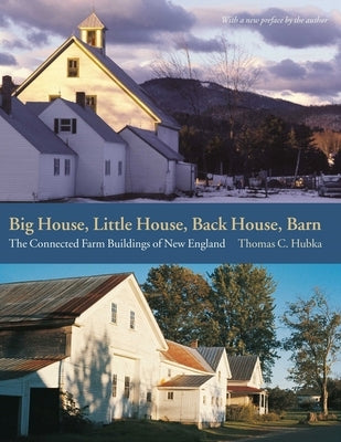 Big House, Little House, Back House, Barn: The Connected Farm Buildings of New England Paperback Brandeis University Press