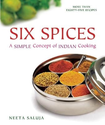Six Spices: A Simple Concept of Indian Cooking Paperback Abbeville Press
