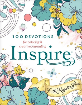 Inspire: Faith, Hope & Love (Softcover): 100 Devotions for Coloring and Creative Journaling Paperback Tyndale House Publishers