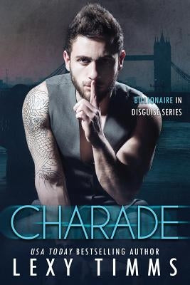 Charade: Billionaire Steamy Romance Paperback Createspace Independent Publishing Platform