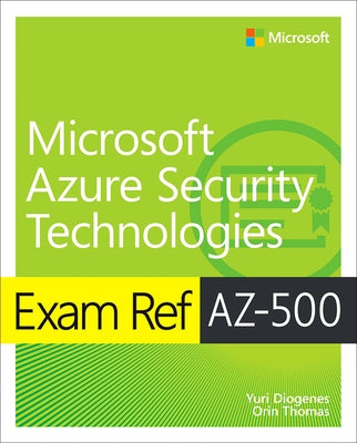 Exam Ref Az-500 Microsoft Azure Security Technologies by Diogenes, Yuri